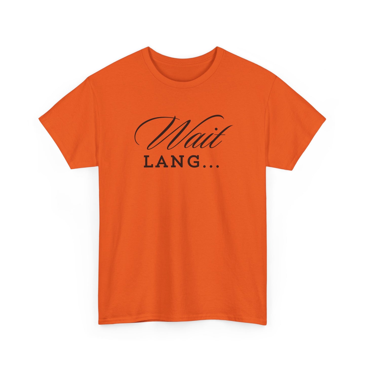 Wait Lang Text Only Cotton Tee