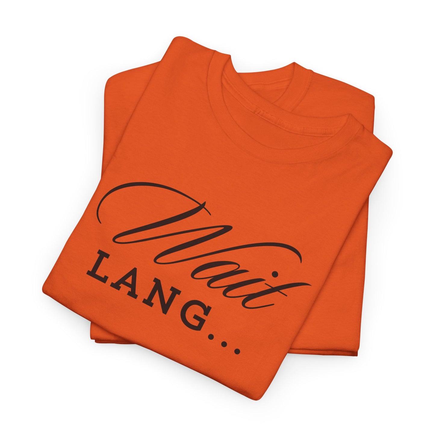 Wait Lang Text Only Cotton Tee