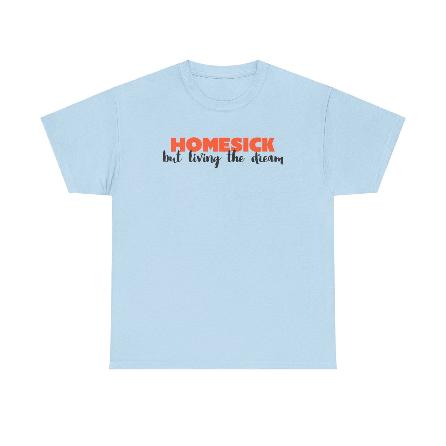 Homesick But Living the Dream Font Only Cotton Tee