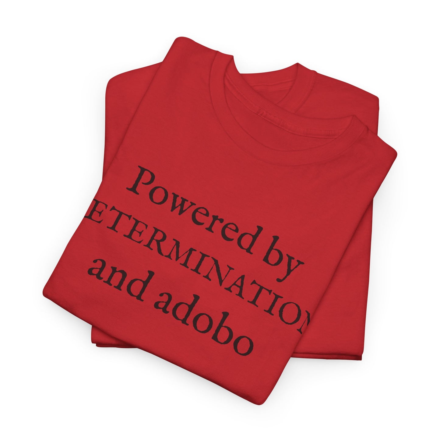 Powered by Determination and Adobo Cotton Tee