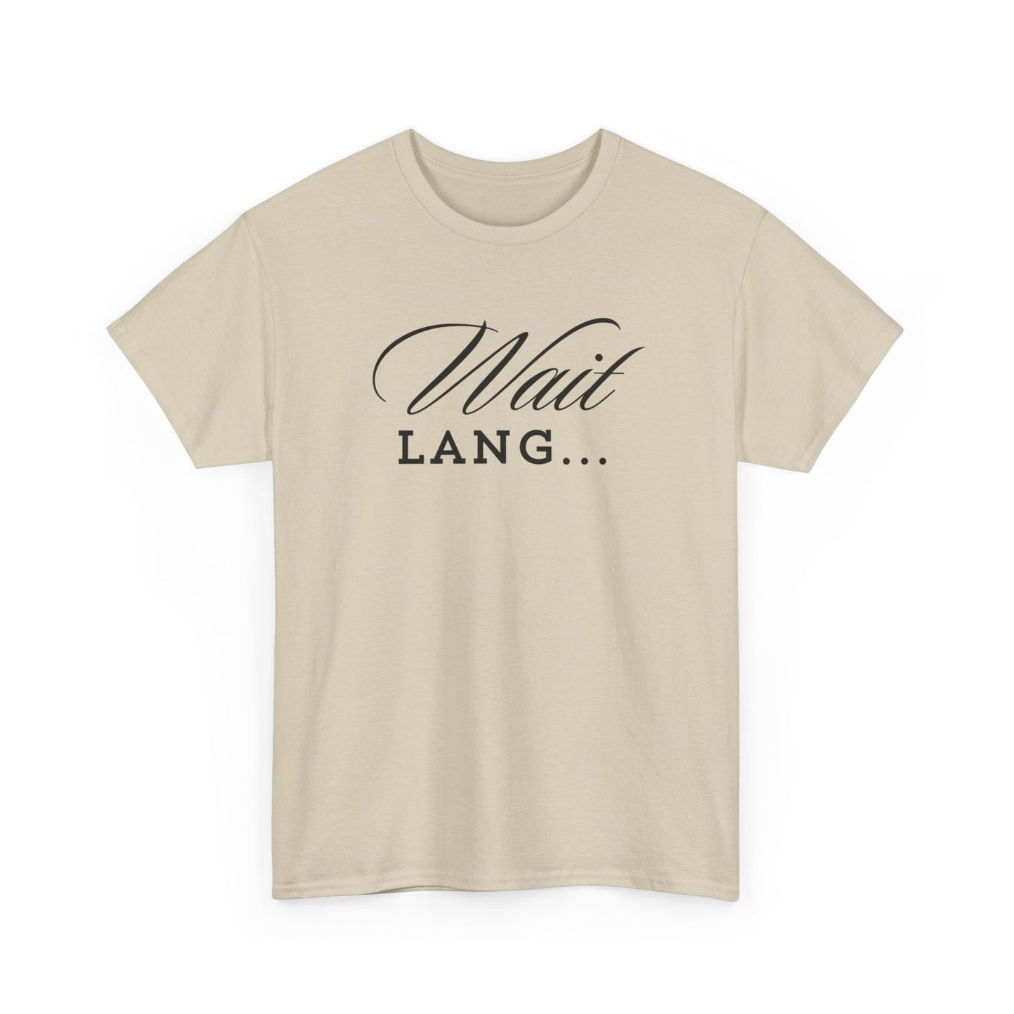 Wait Lang Text Only Cotton Tee