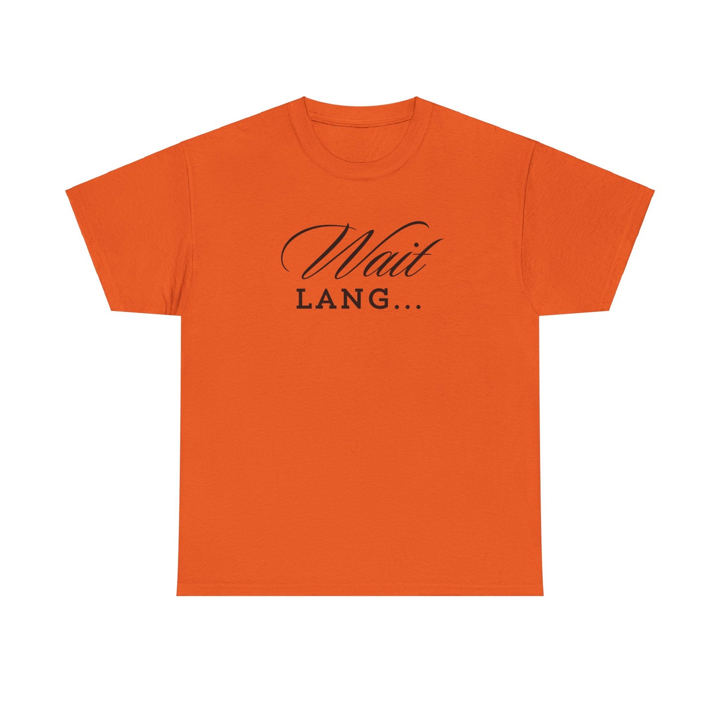 Wait Lang Text Only Cotton Tee