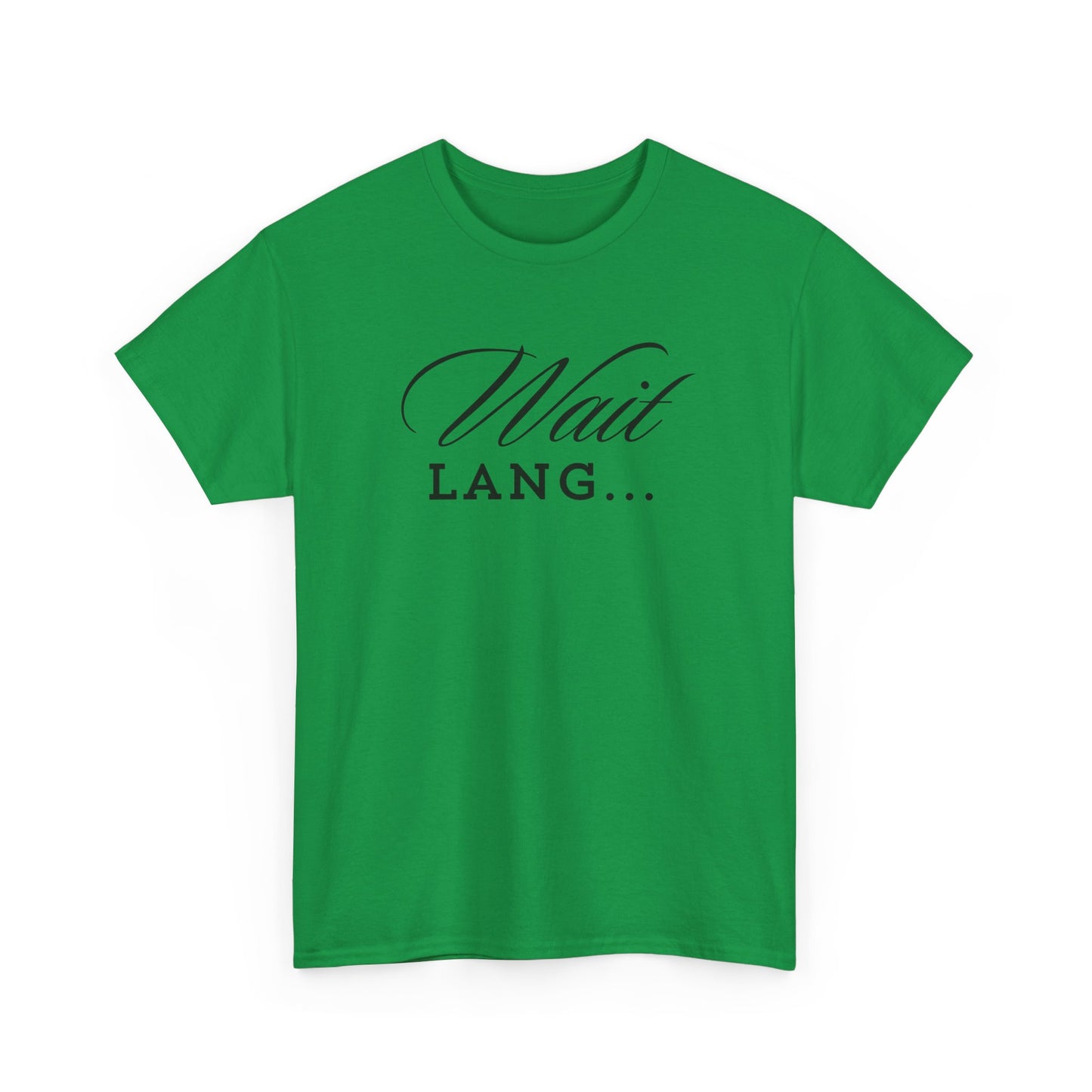 Wait Lang Text Only Cotton Tee