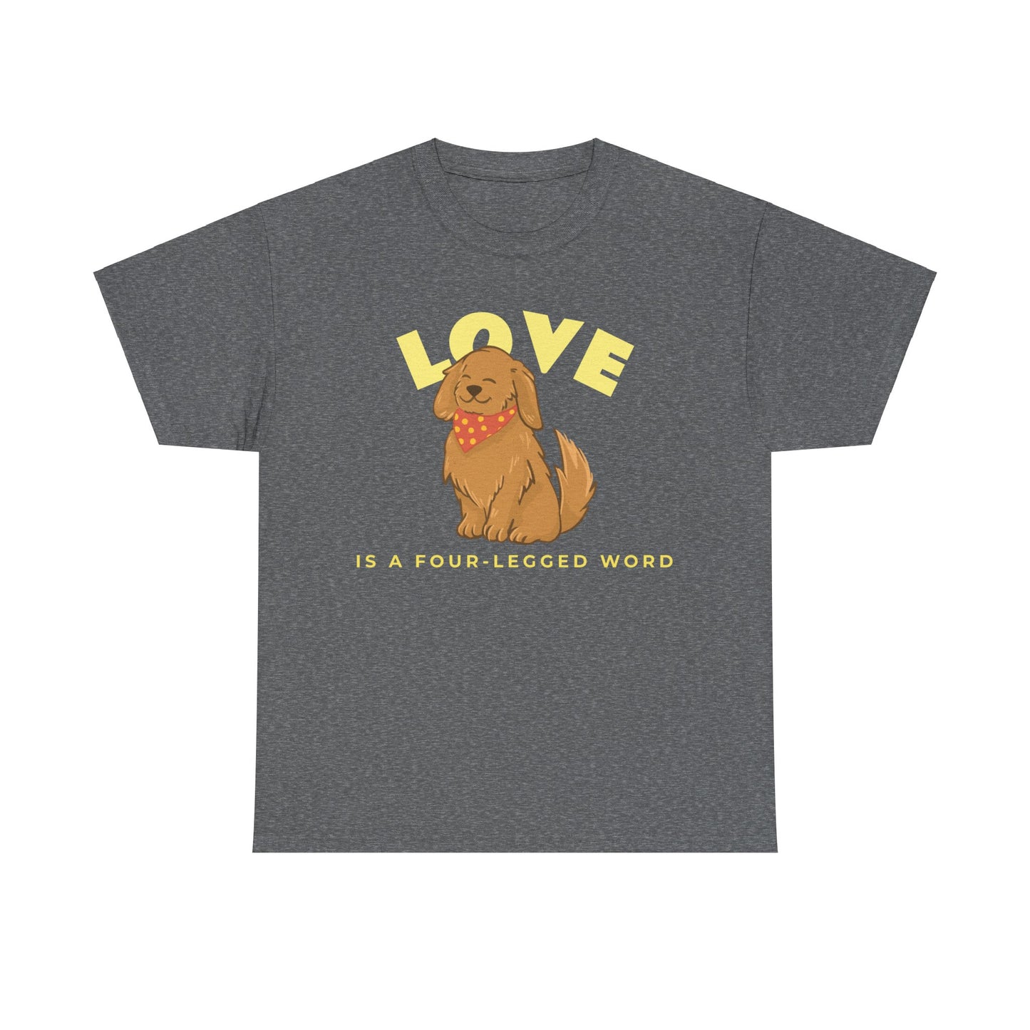 Love is a Four-Legged Word Tee