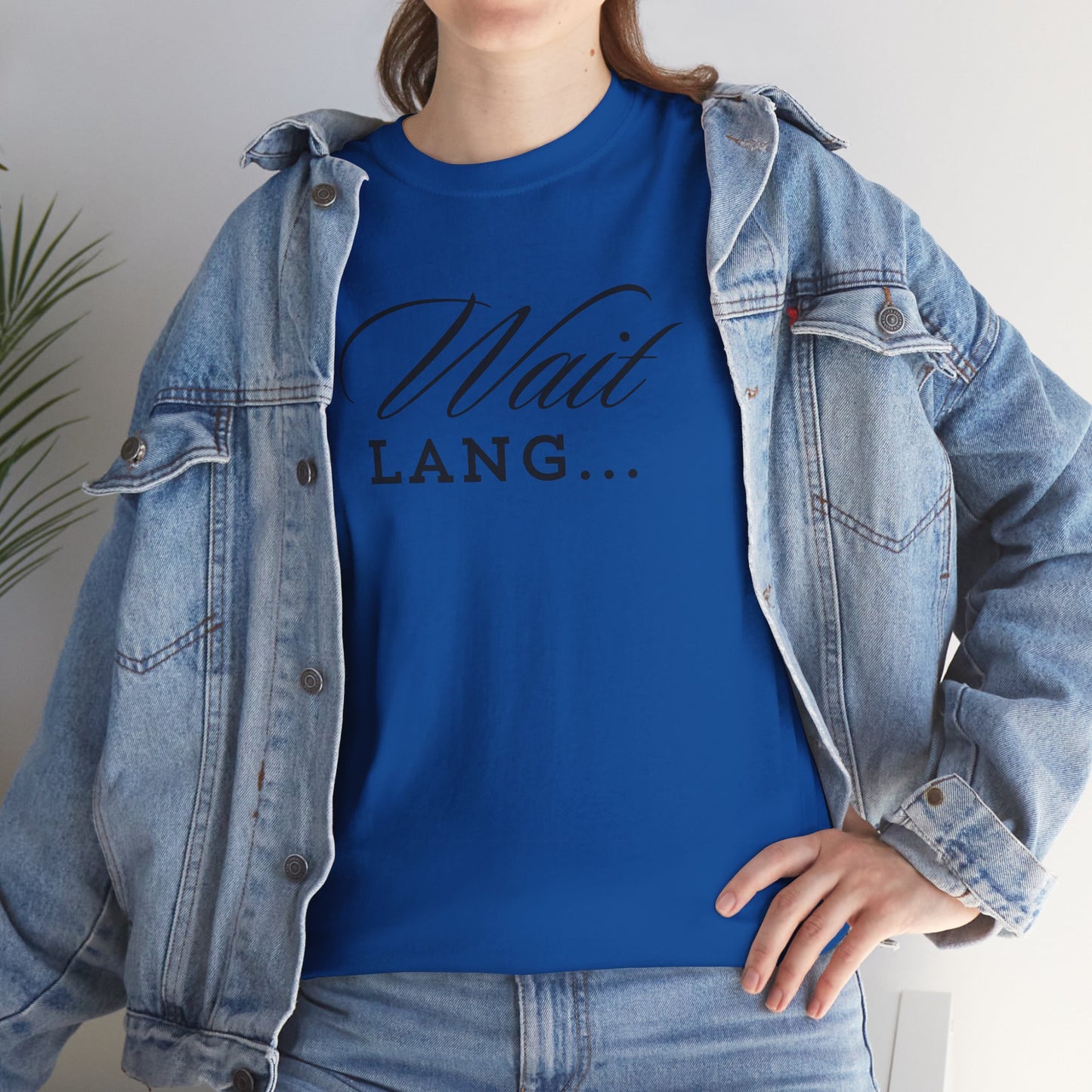 Wait Lang Text Only Cotton Tee