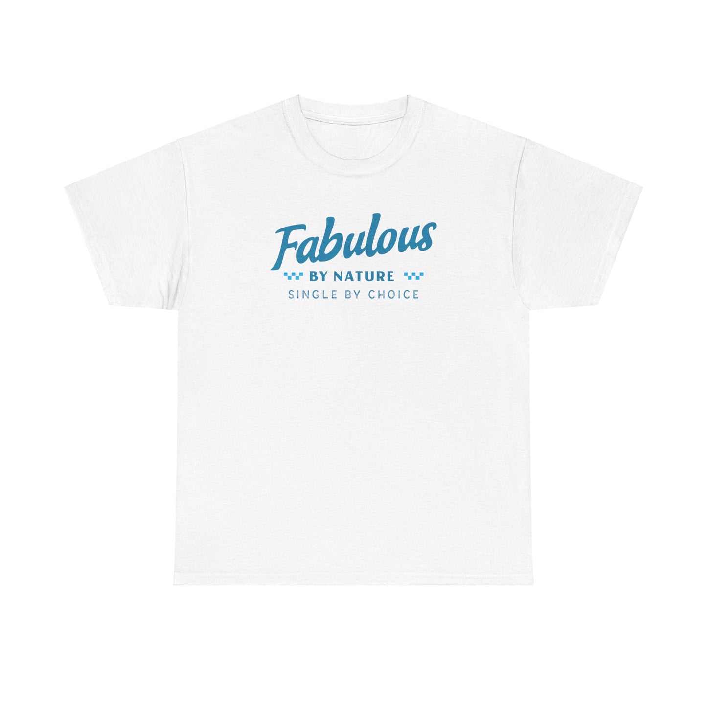Fabulous by Nature Single by Choice Men's Cotton Tee