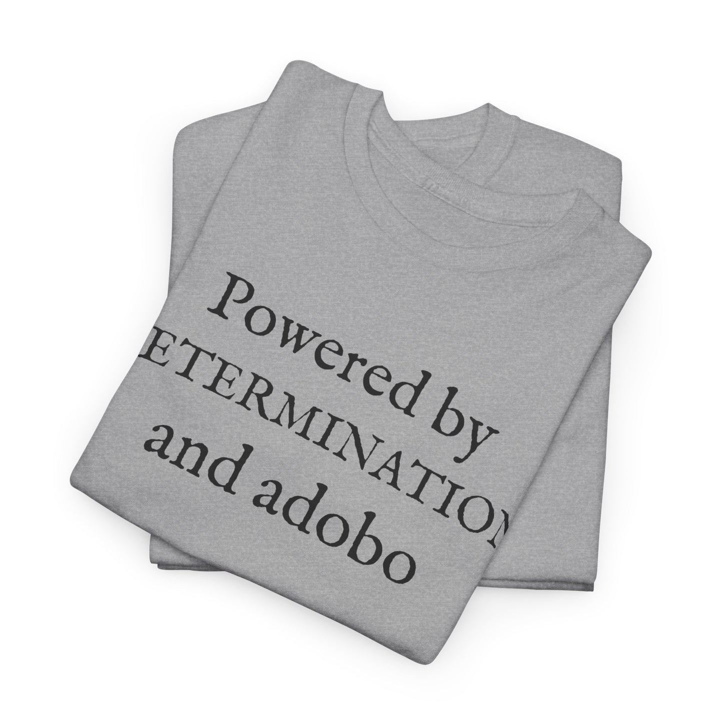 Powered by Determination and Adobo Cotton Tee