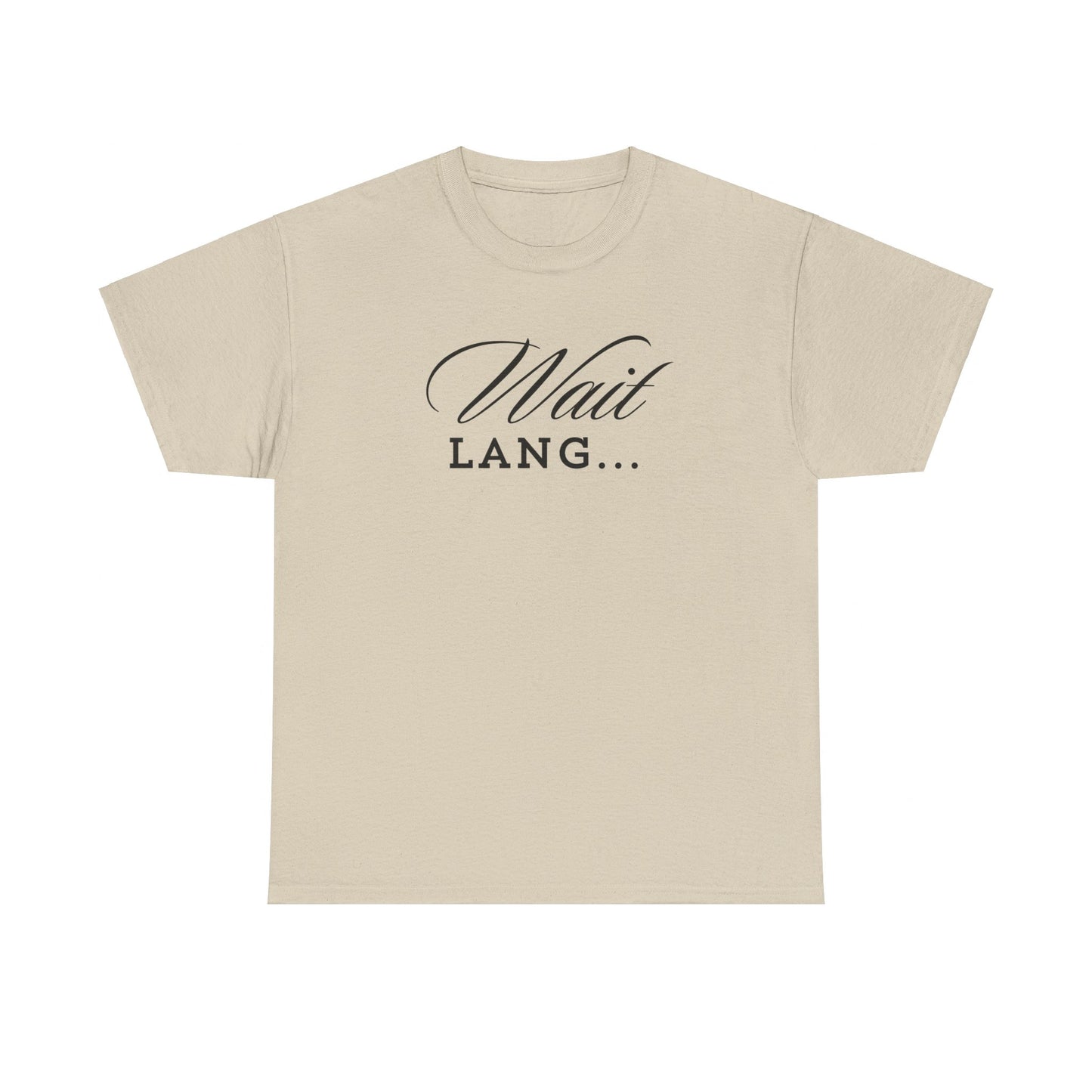 Wait Lang Text Only Cotton Tee