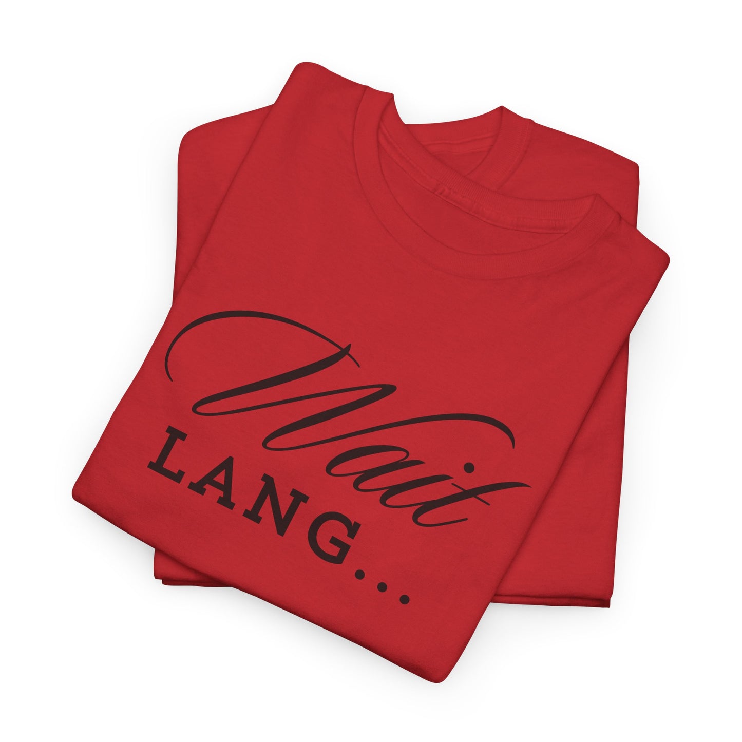 Wait Lang Text Only Cotton Tee