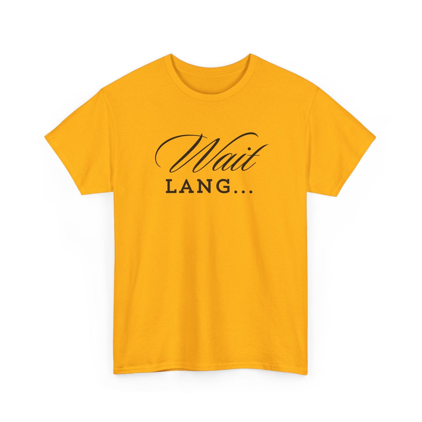 Wait Lang Text Only Cotton Tee
