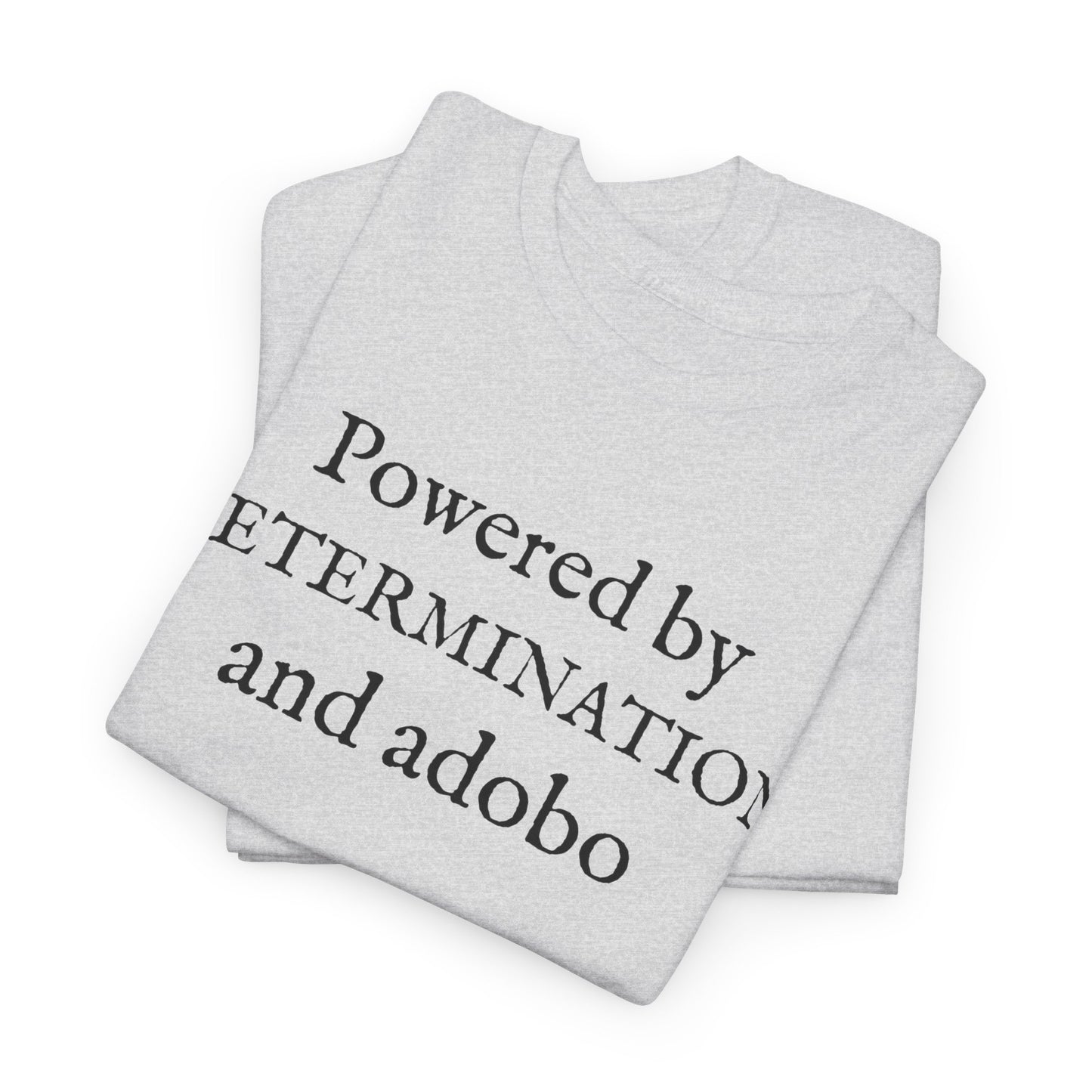 Powered by Determination and Adobo Cotton Tee