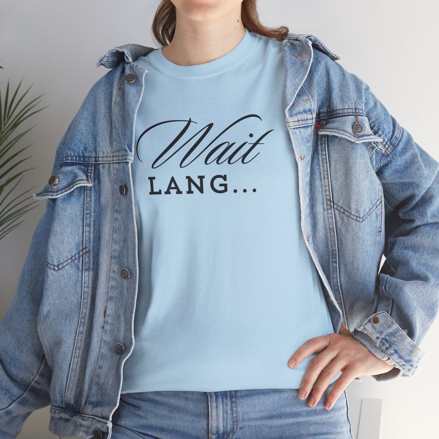 Wait Lang Text Only Cotton Tee