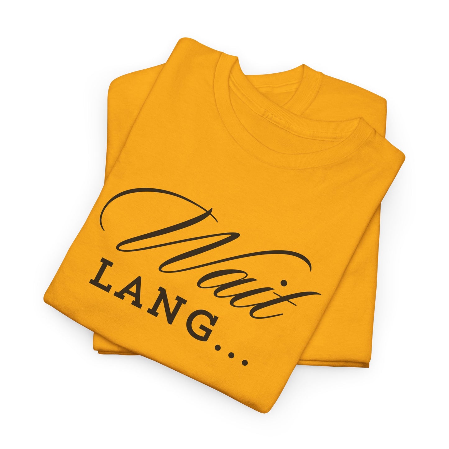 Wait Lang Text Only Cotton Tee