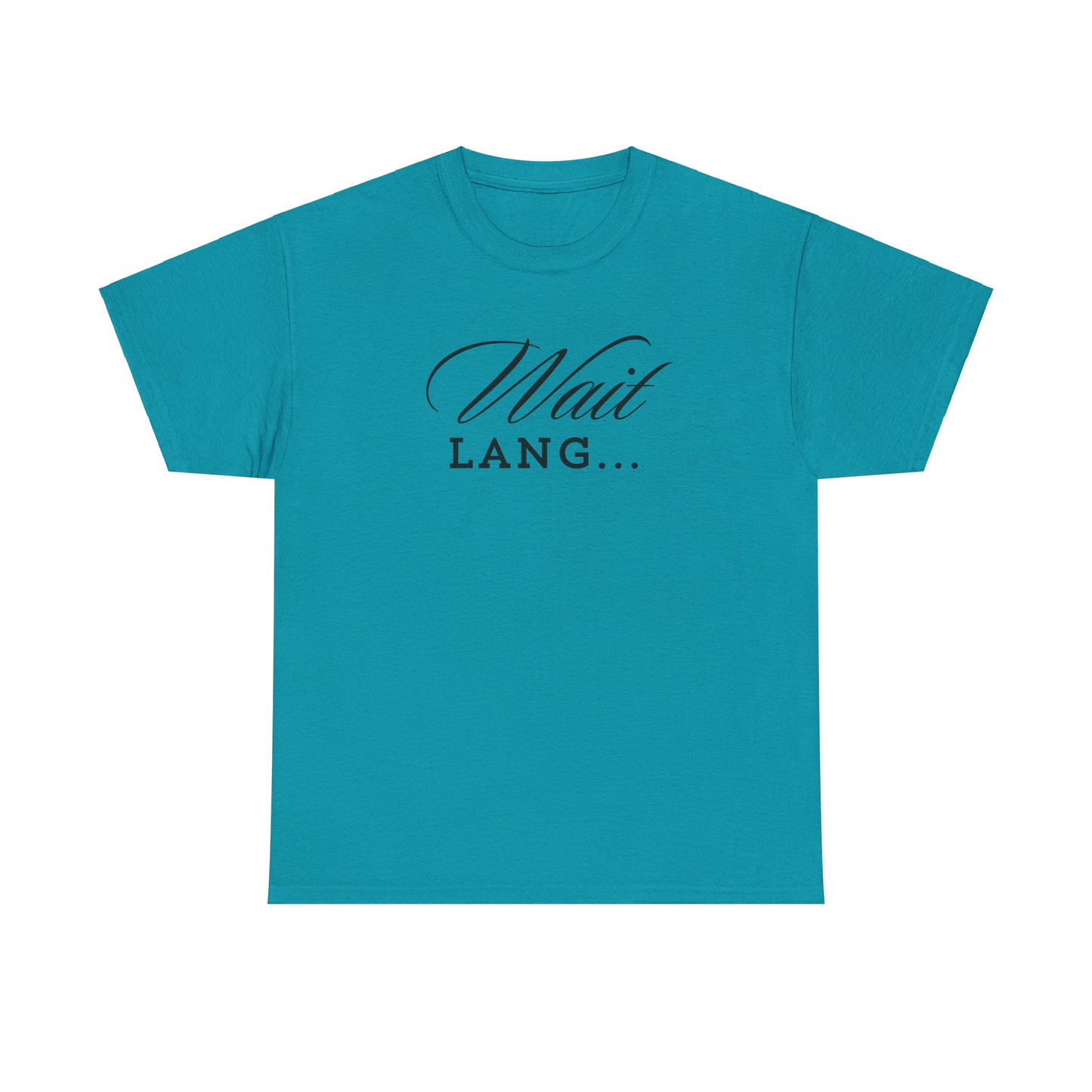 Wait Lang Text Only Cotton Tee