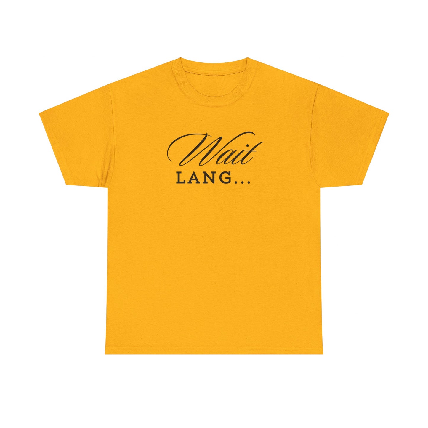 Wait Lang Text Only Cotton Tee