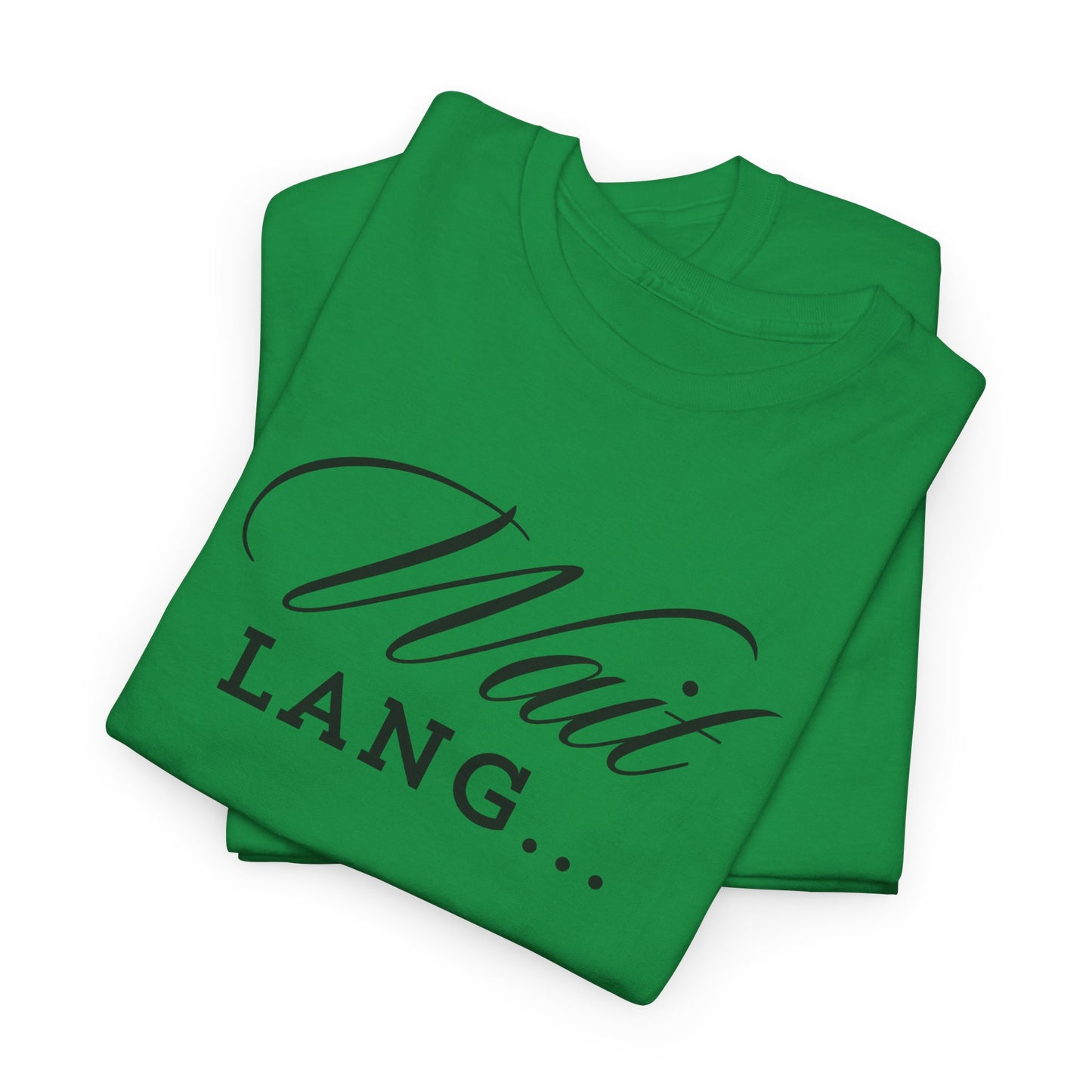 Wait Lang Text Only Cotton Tee