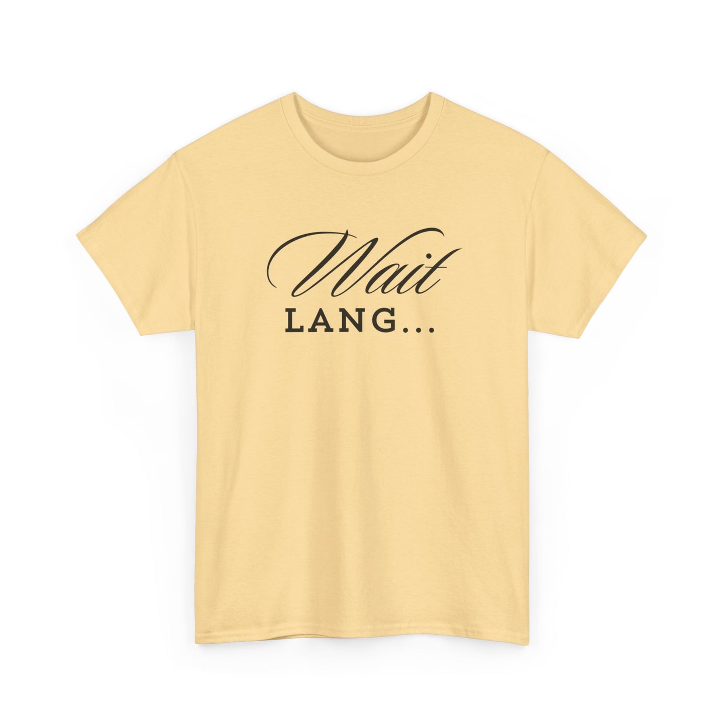 Wait Lang Text Only Cotton Tee