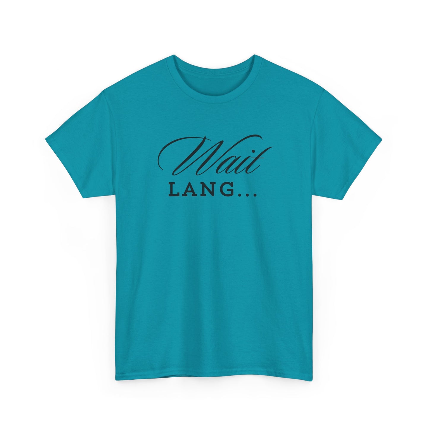 Wait Lang Text Only Cotton Tee