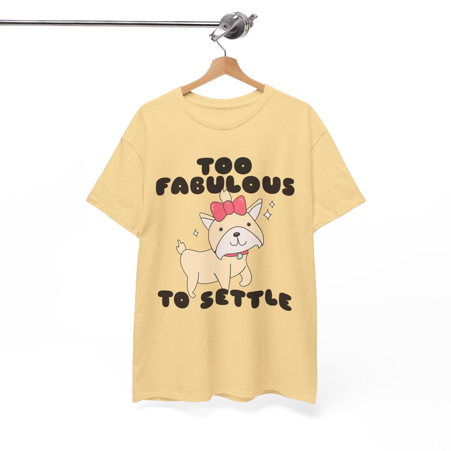 Too Fabulous To Settle Women's Cotton Tee