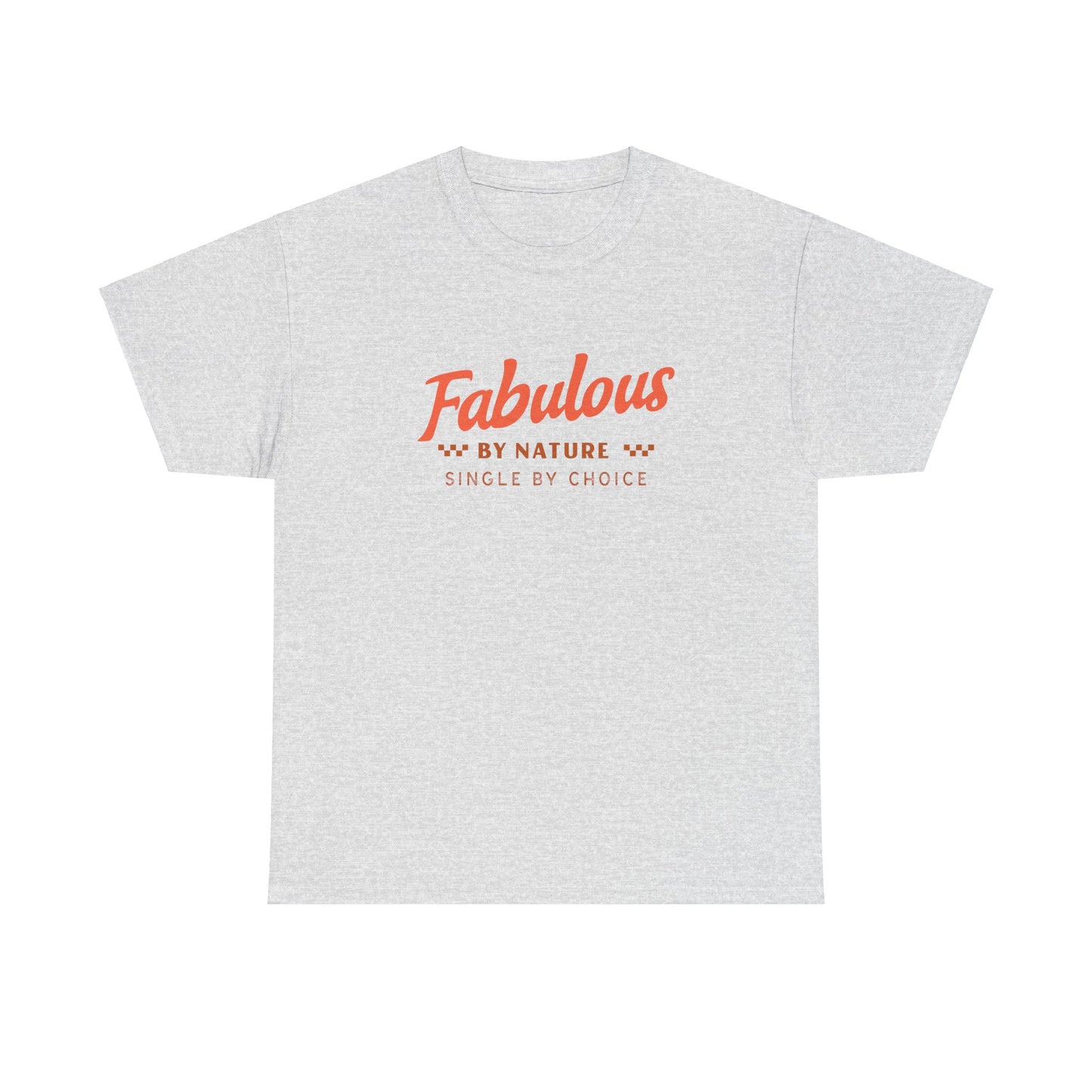 Fabulous By Nature Single by Choice Women's Cotton Tee