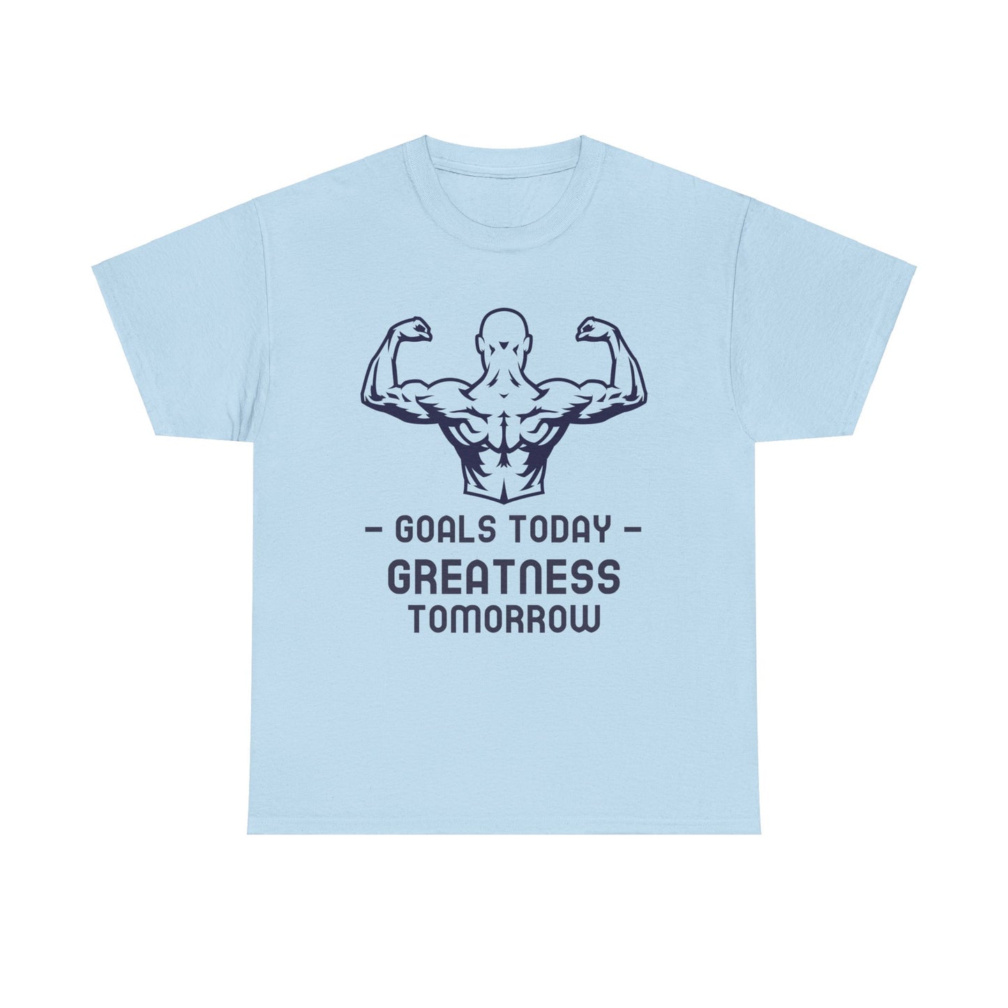 Goals Today, Greatness Tomorrow Tee