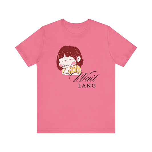 Wait Lang Premium Soft Women's Tee