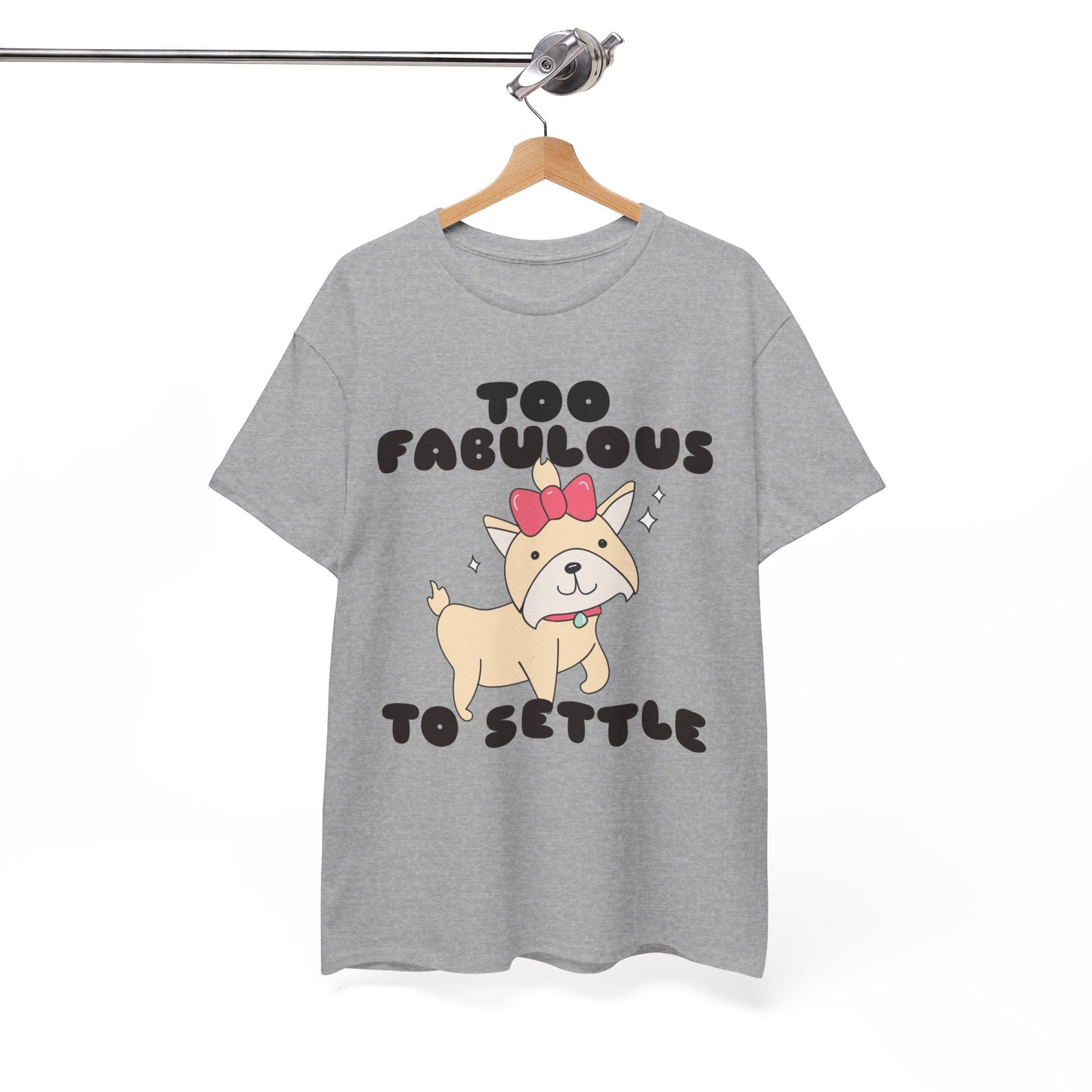 Too Fabulous To Settle Women's Cotton Tee