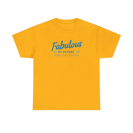 Fabulous by Nature Single by Choice Men's Cotton Tee