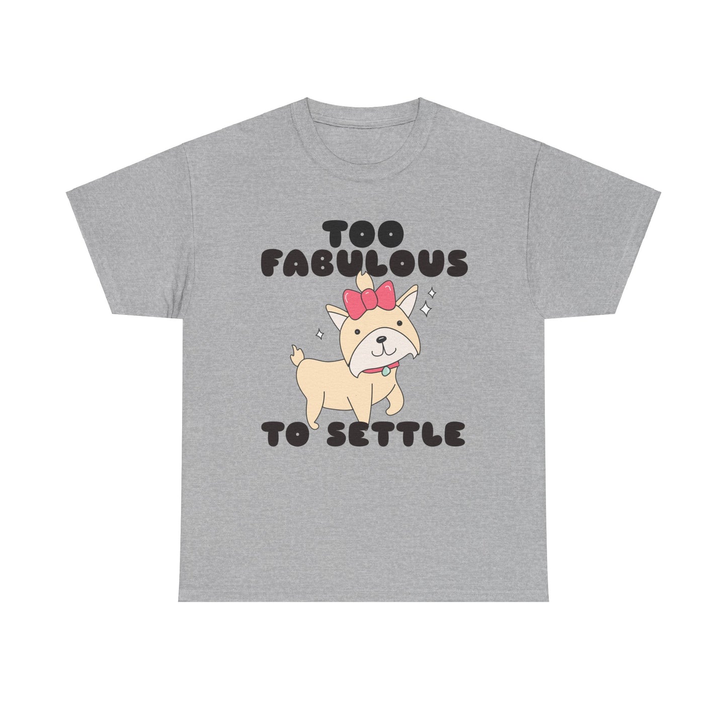 Too Fabulous To Settle Women's Cotton Tee