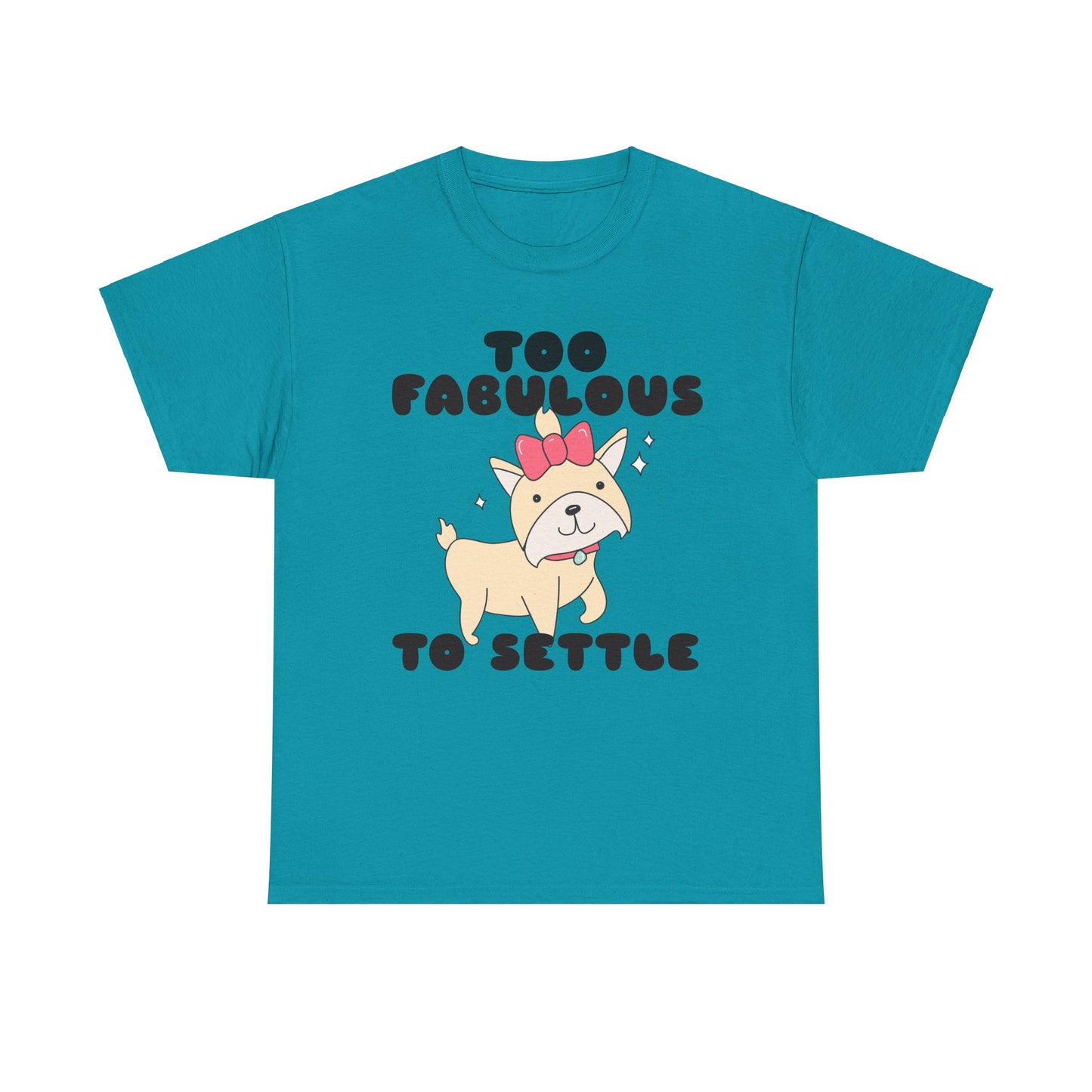 Too Fabulous To Settle Women's Cotton Tee