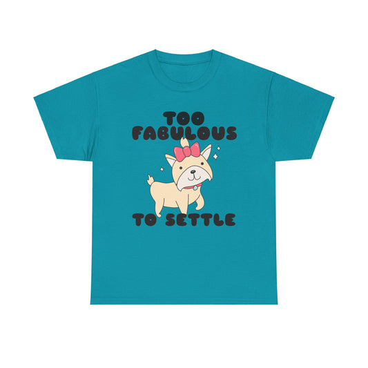Too Fabulous To Settle Women's Cotton Tee