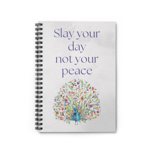 Slay Your Day Not Your Peace Spiral Notebook