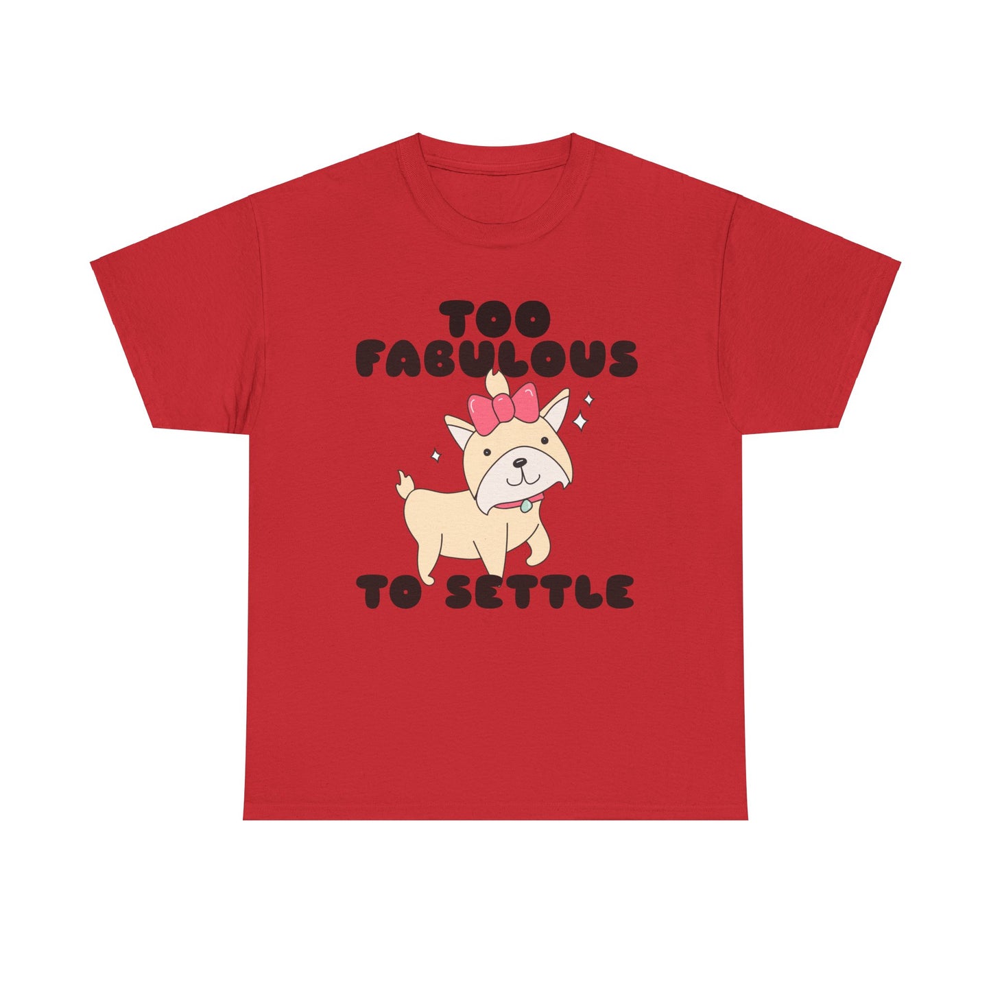 Too Fabulous To Settle Women's Cotton Tee