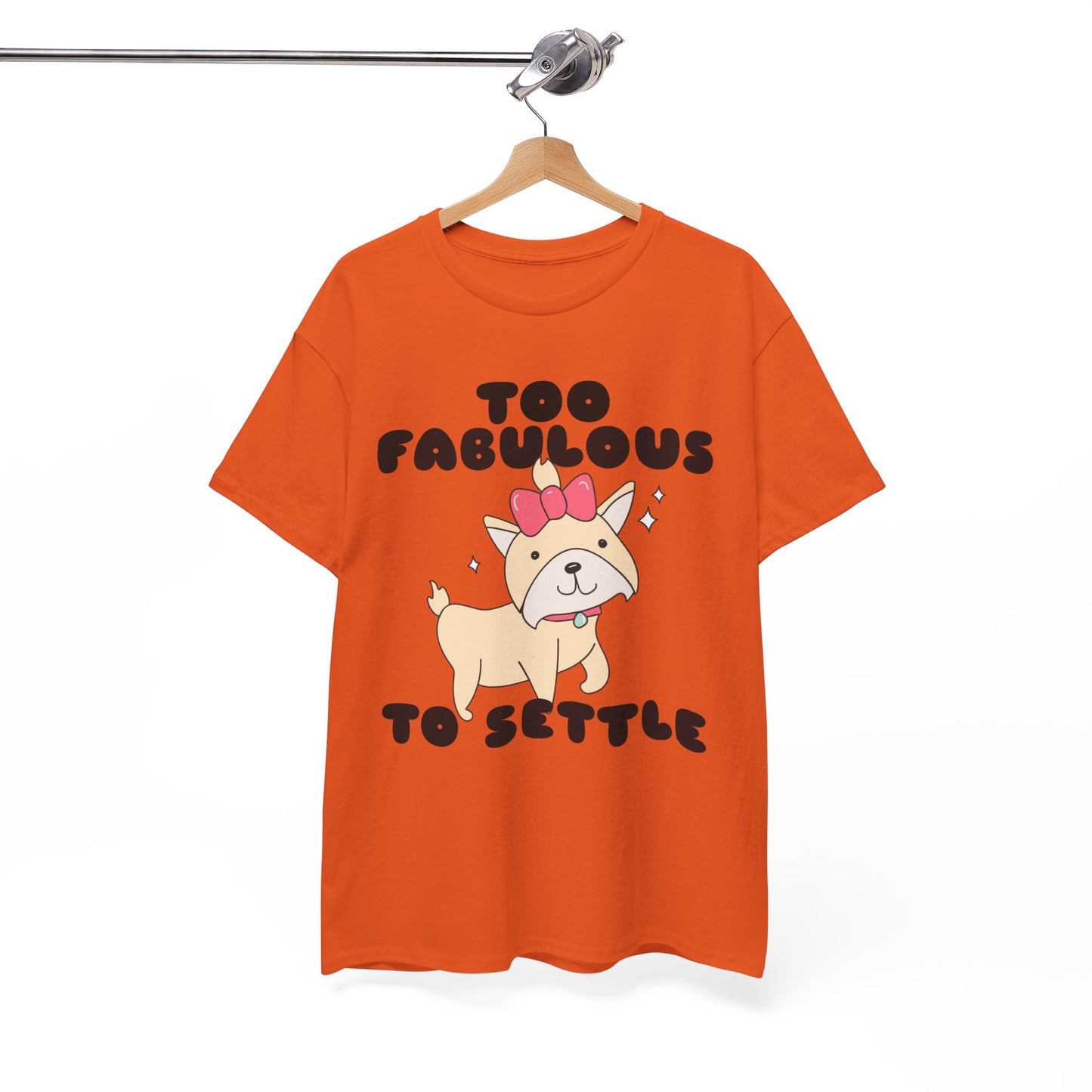 Too Fabulous To Settle Women's Cotton Tee