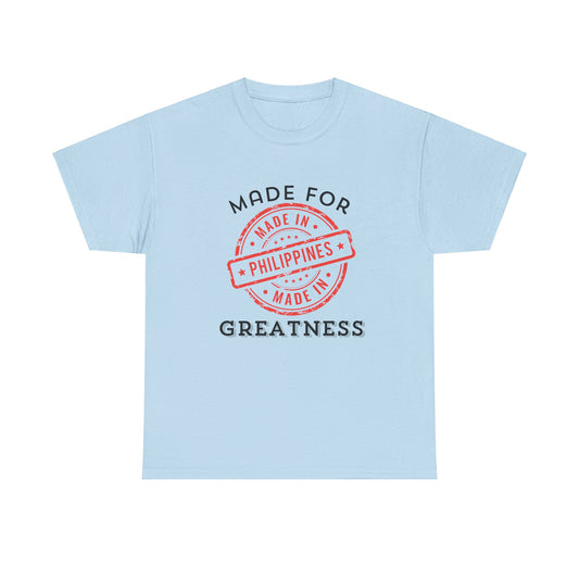 Made In Philippines: Made for Greatness Cotton Tee