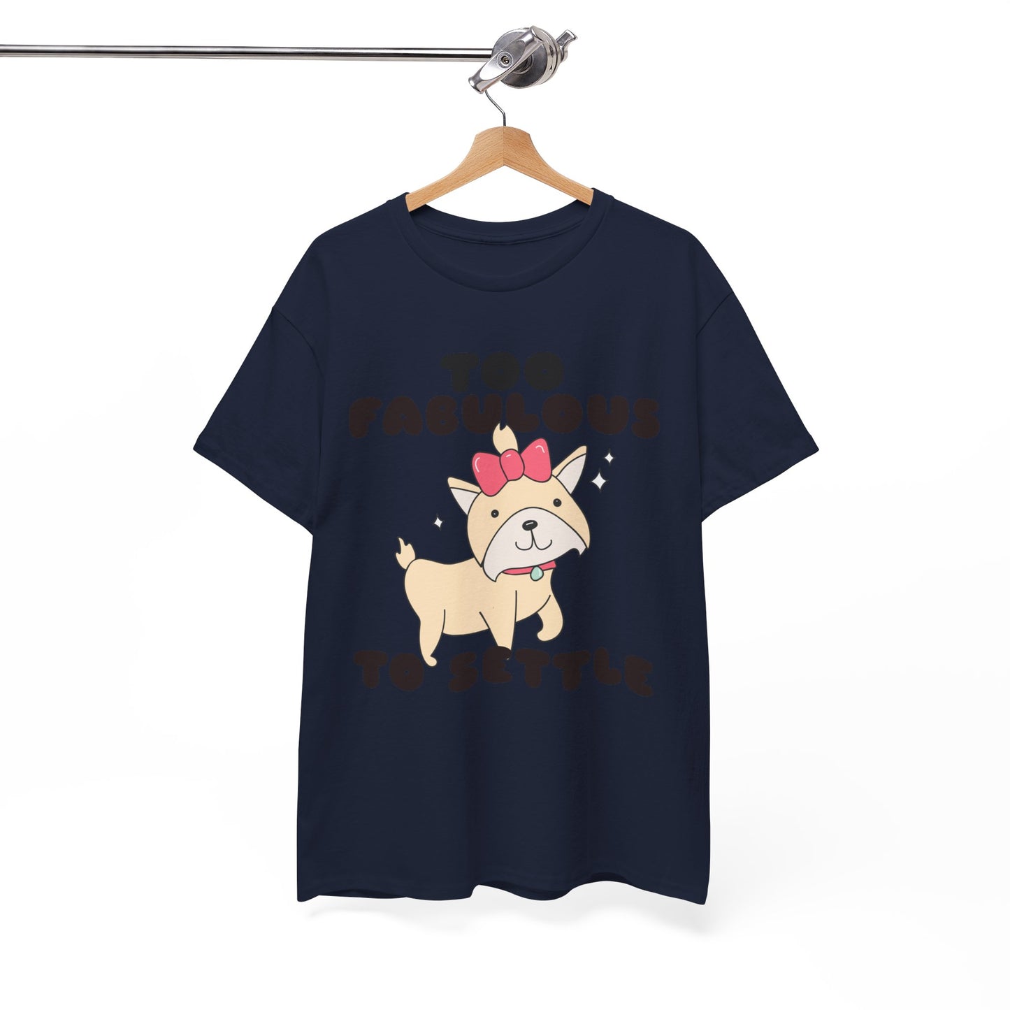 Too Fabulous To Settle Women's Cotton Tee