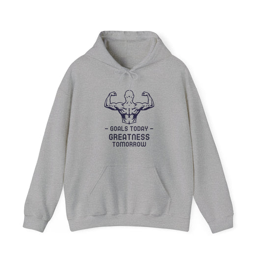 Goals Today Greatness Tomorrow Hoodie