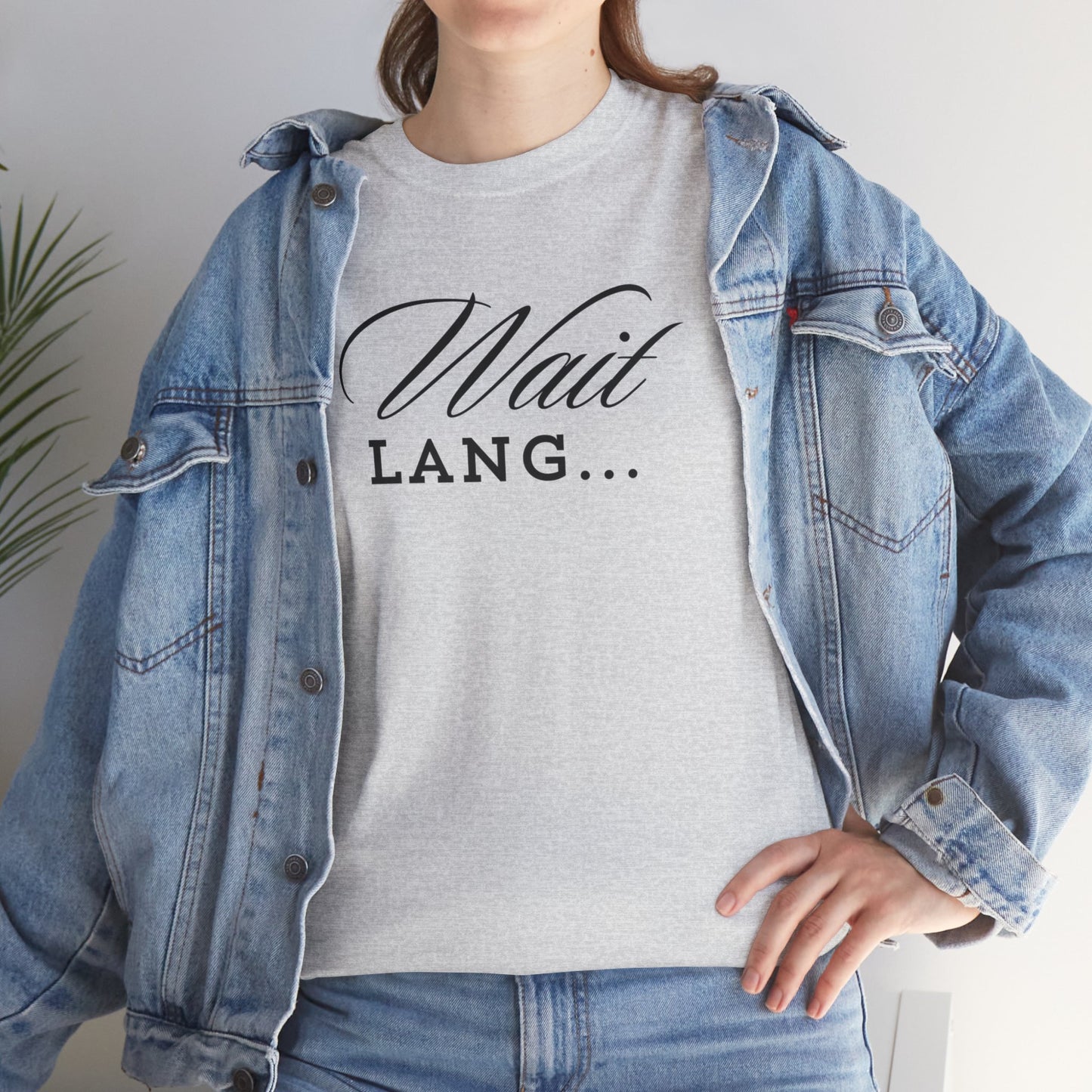 Wait Lang Text Only Cotton Tee
