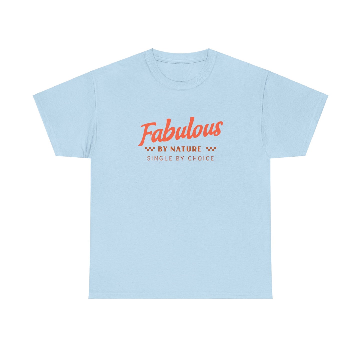 Fabulous By Nature Single by Choice Women's Cotton Tee