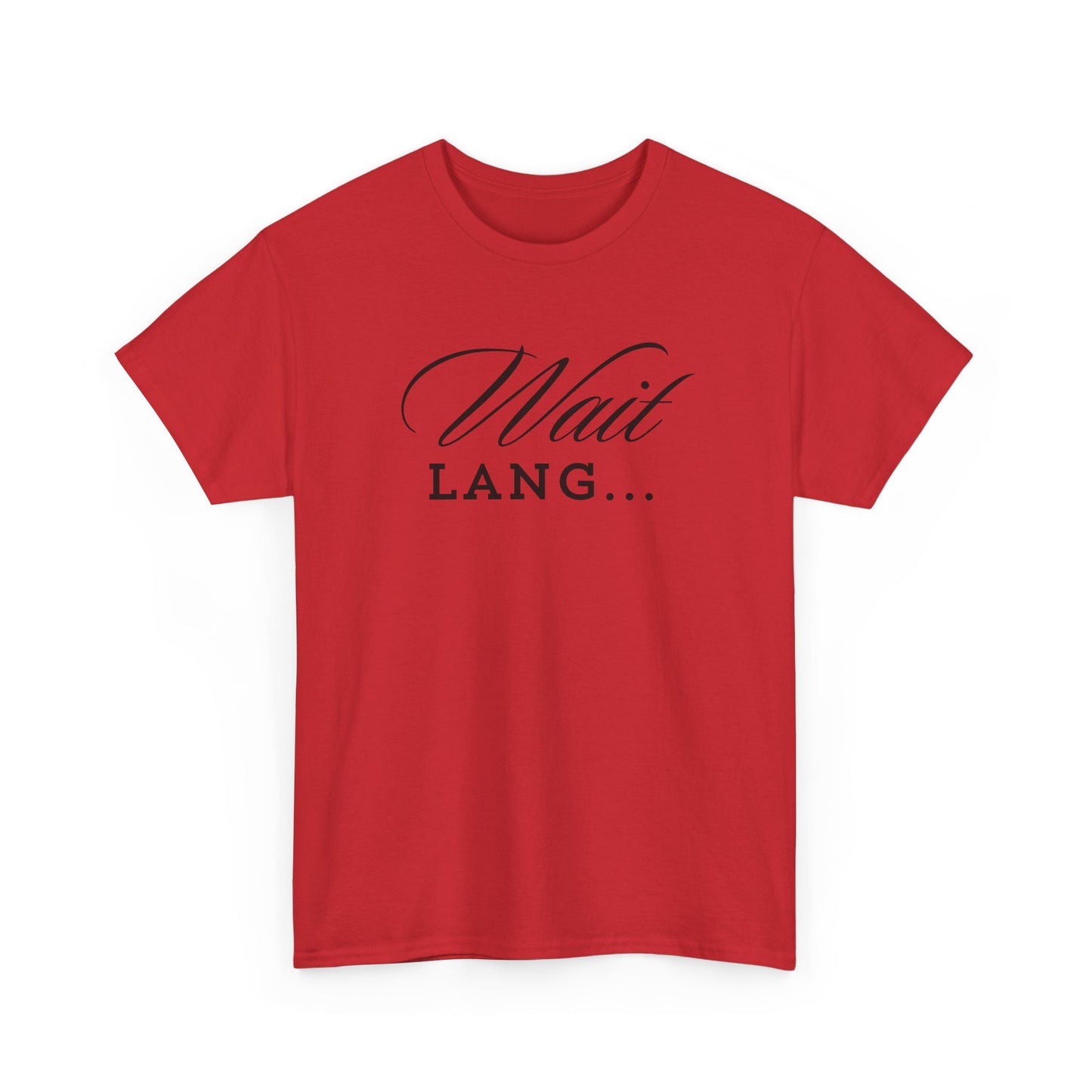 Wait Lang Text Only Cotton Tee