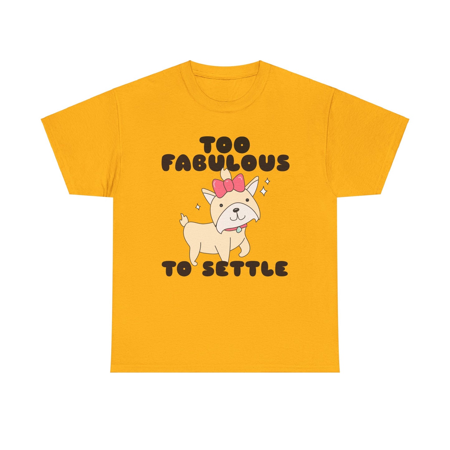 Too Fabulous To Settle Women's Cotton Tee