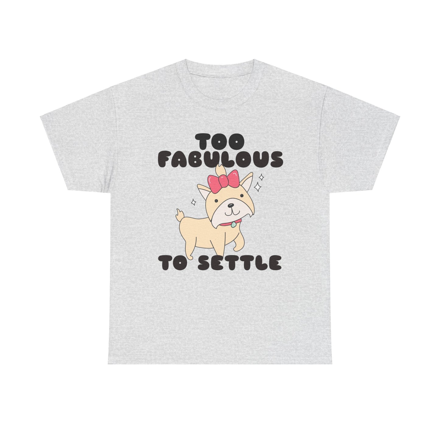 Too Fabulous To Settle Women's Cotton Tee