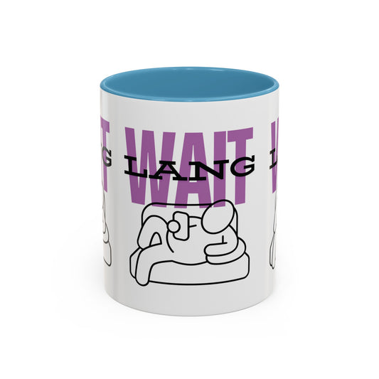 Wait Lang Coffee Mug