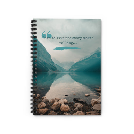 "Dare to Live the Story Worth Telling" Spiral Notebook