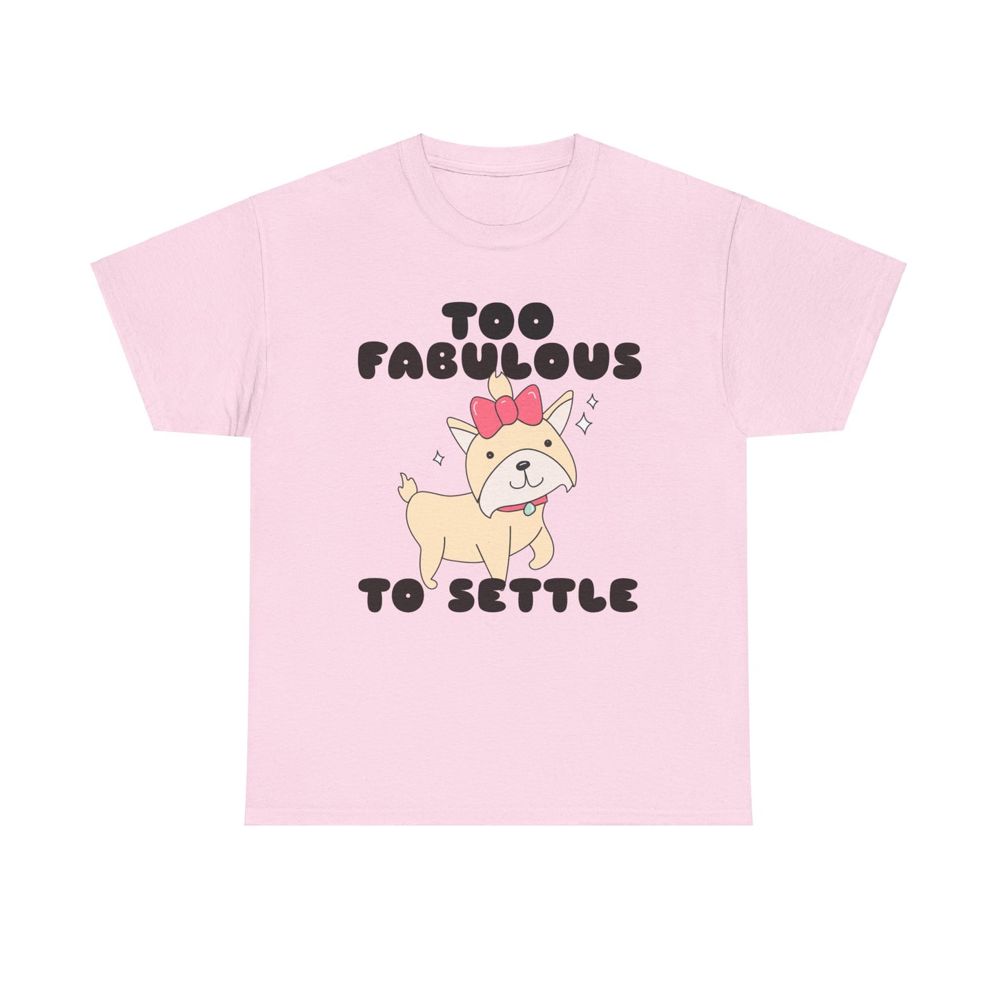 Too Fabulous To Settle Women's Cotton Tee