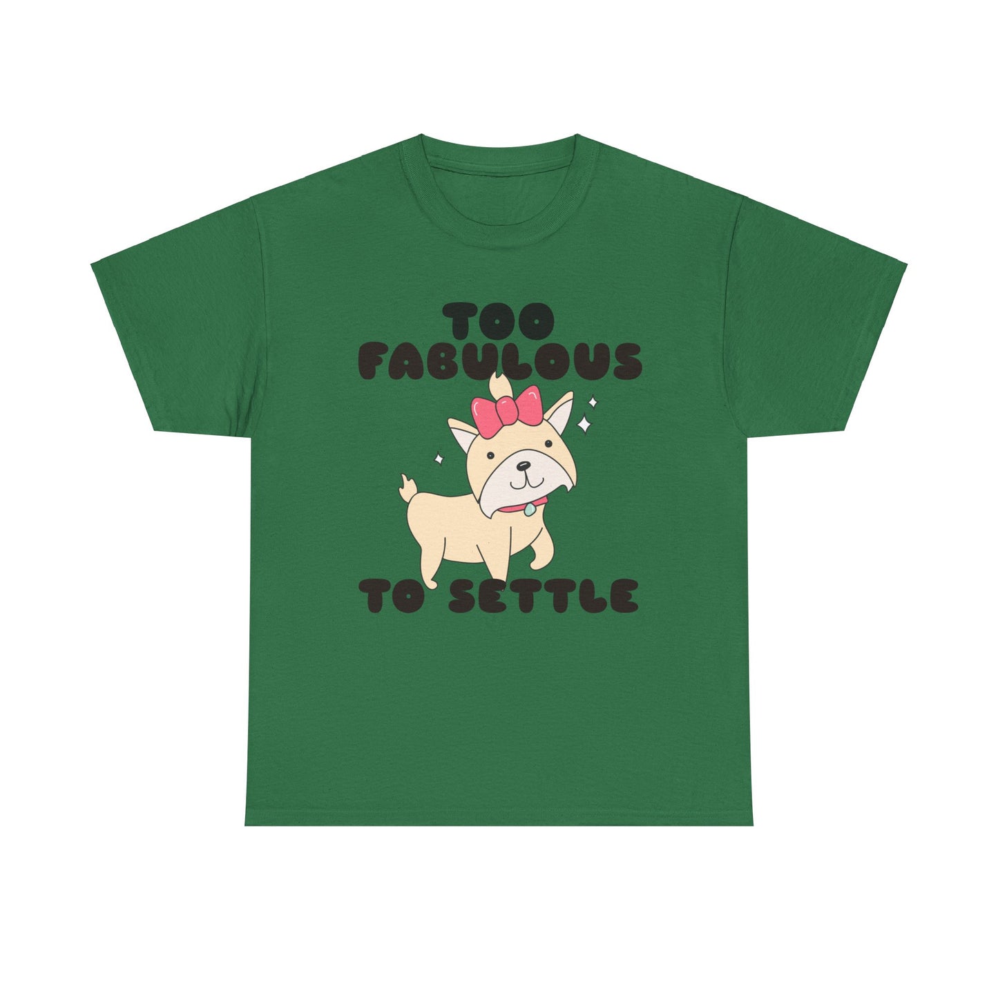 Too Fabulous To Settle Women's Cotton Tee