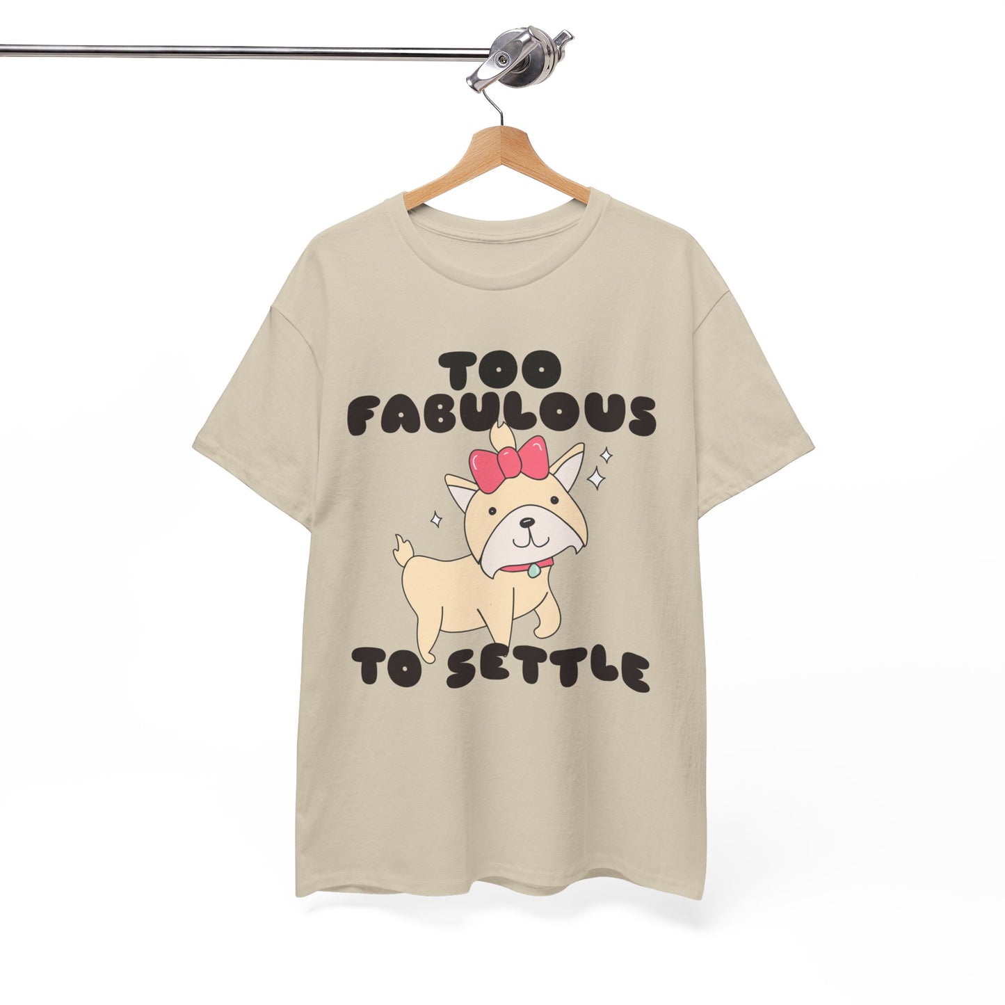 Too Fabulous To Settle Women's Cotton Tee