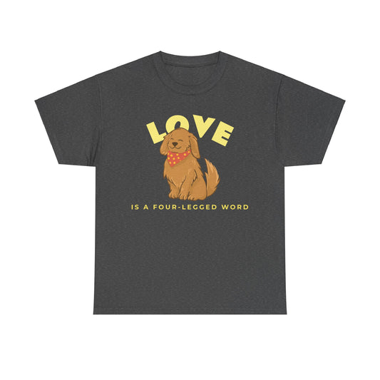 Love is a Four-Legged Word Tee
