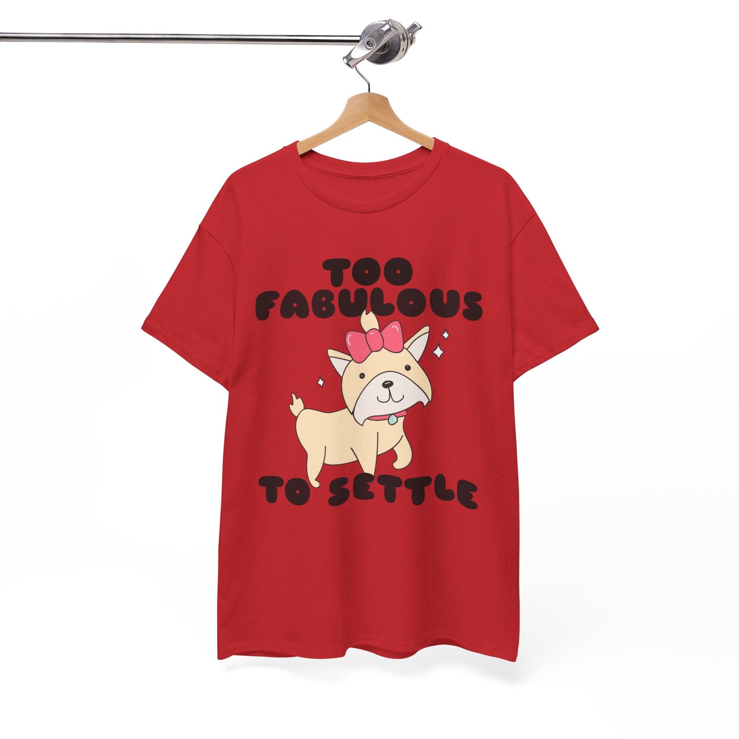 Too Fabulous To Settle Women's Cotton Tee